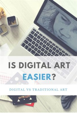 Is Digital Art Easier? A Detailed Analysis