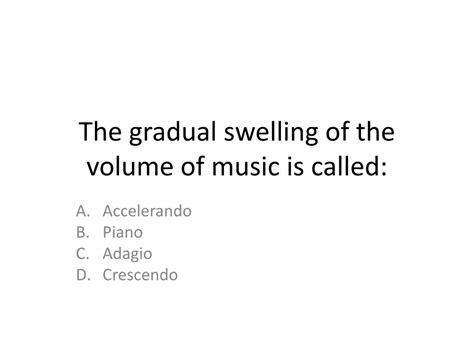 the gradual swelling of the volume of music is called: A multifaceted exploration into the phenomenon of musical escalation