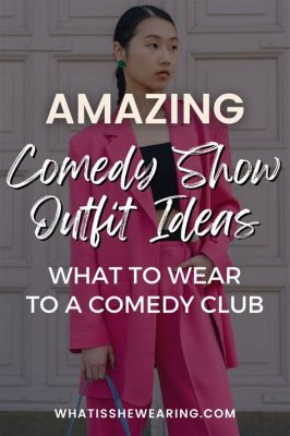 what to wear for a comedy show: The importance of consistency in fashion choices